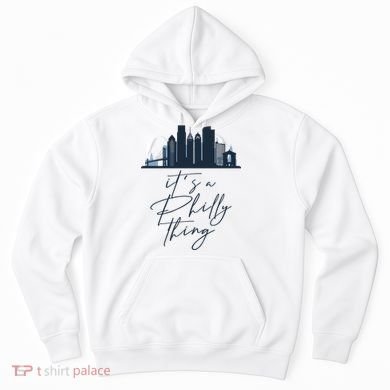 Its A Philly Thing Philadelphia City Hoodie