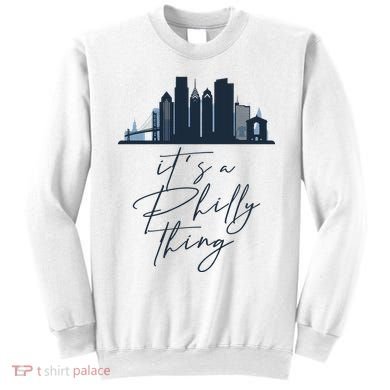 Its A Philly Thing Philadelphia City Sweatshirt
