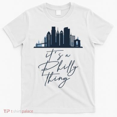 Its A Philly Thing Philadelphia City T-Shirt