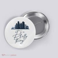 Its A Philly Thing Philadelphia City Button thumb 0