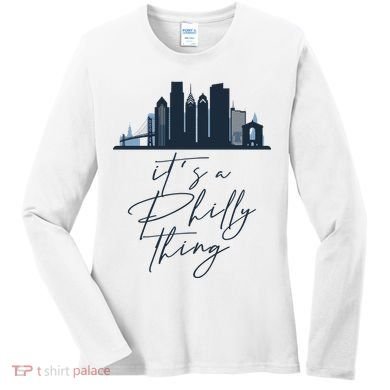 Its A Philly Thing Philadelphia City Women's Long Sleeve Shirt