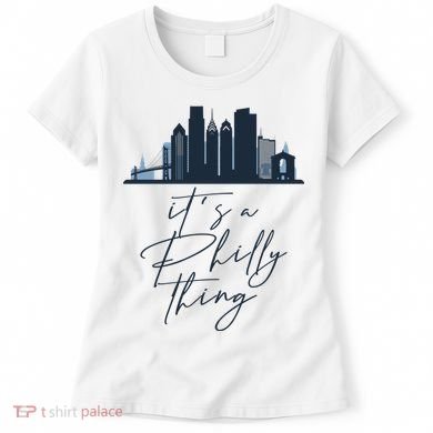 Its A Philly Thing Philadelphia City Women's T-Shirt