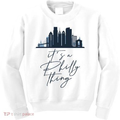 Its A Philly Thing Philadelphia City Kids Sweatshirt