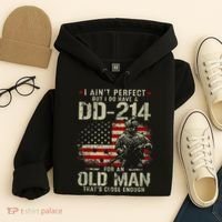 I Aint Perfect But I Do Have A DD214 For An Old Man Gift Hoodie thumb 4