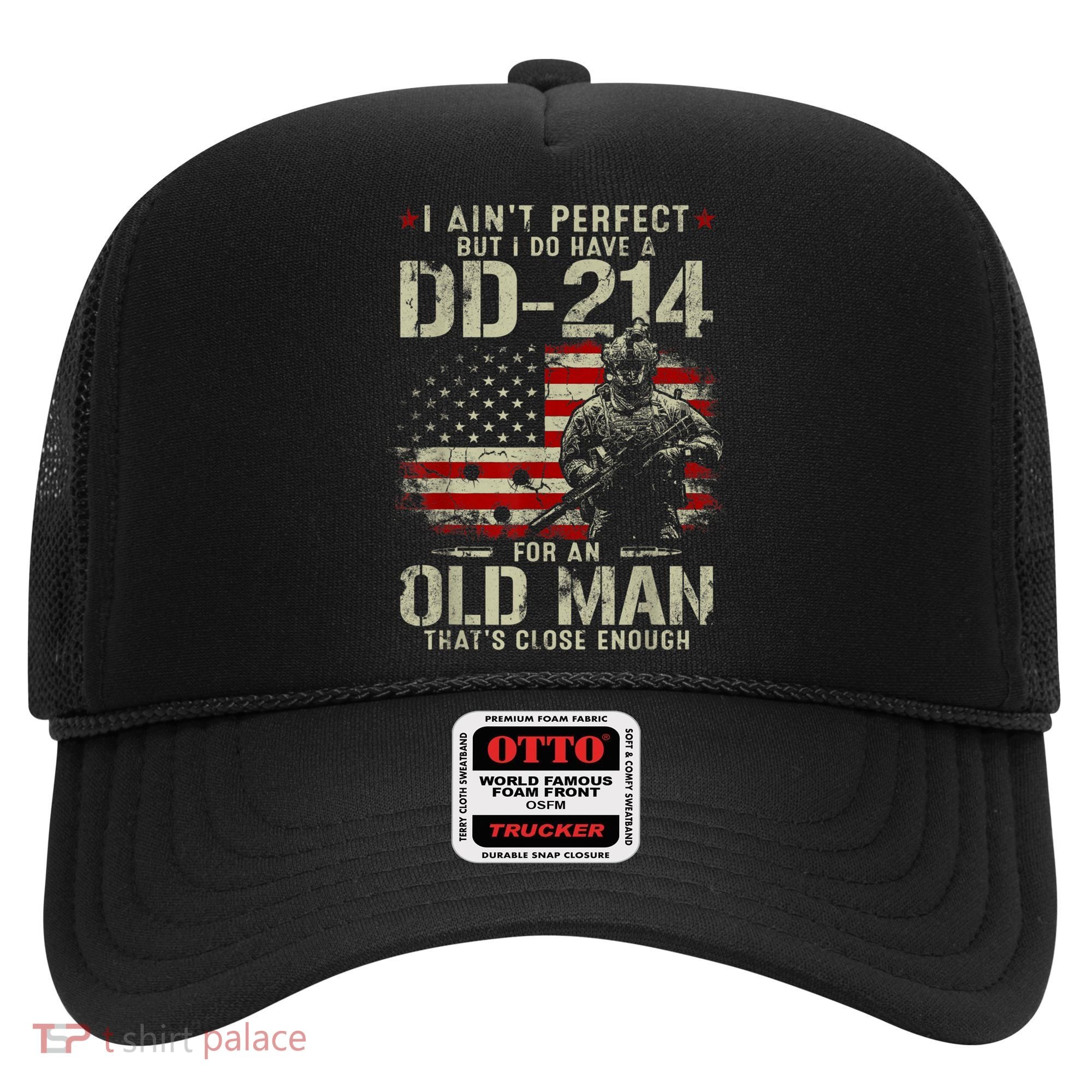 I Aint Perfect But I Do Have A DD214 For An Old Man Gift Hat