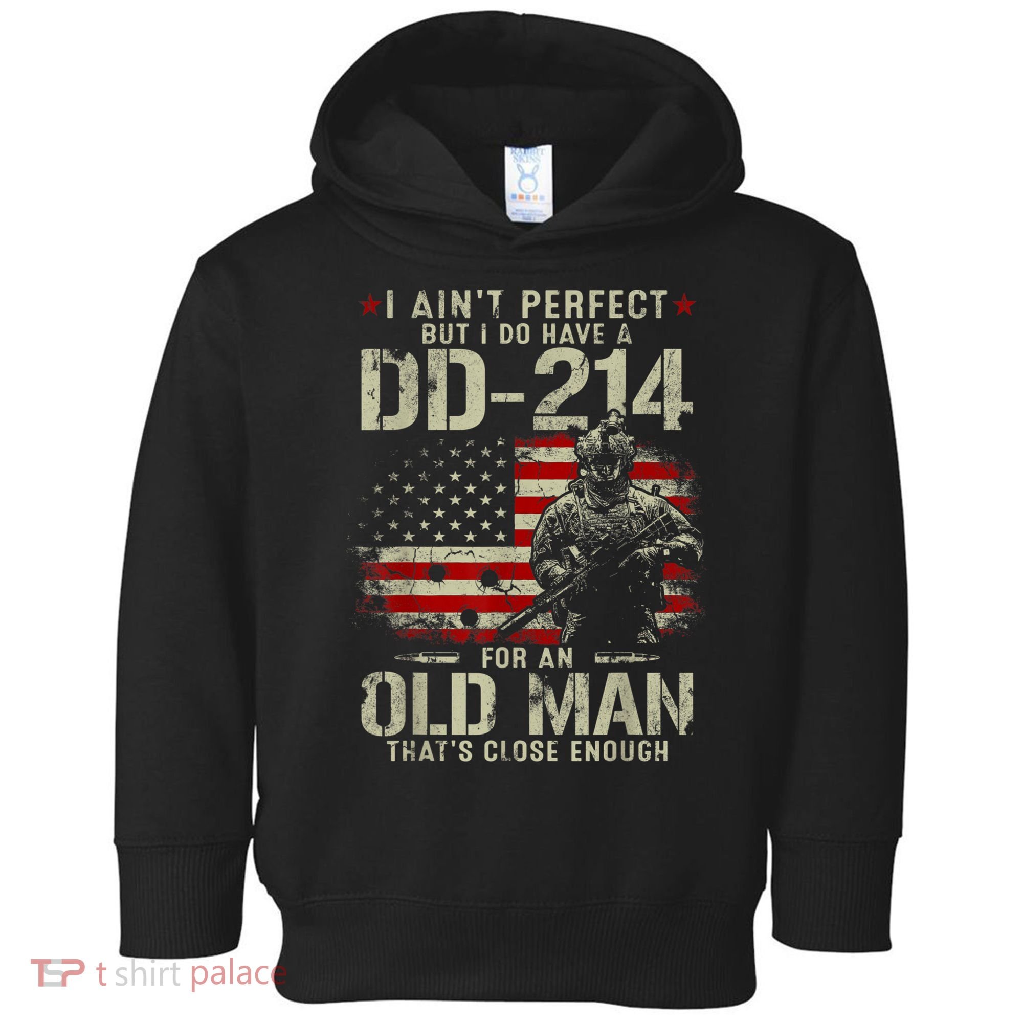 I Aint Perfect But I Do Have A DD214 For An Old Man Gift Toddler Hoodie
