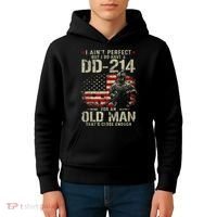 I Aint Perfect But I Do Have A DD214 For An Old Man Gift Kids Hoodie thumb 4
