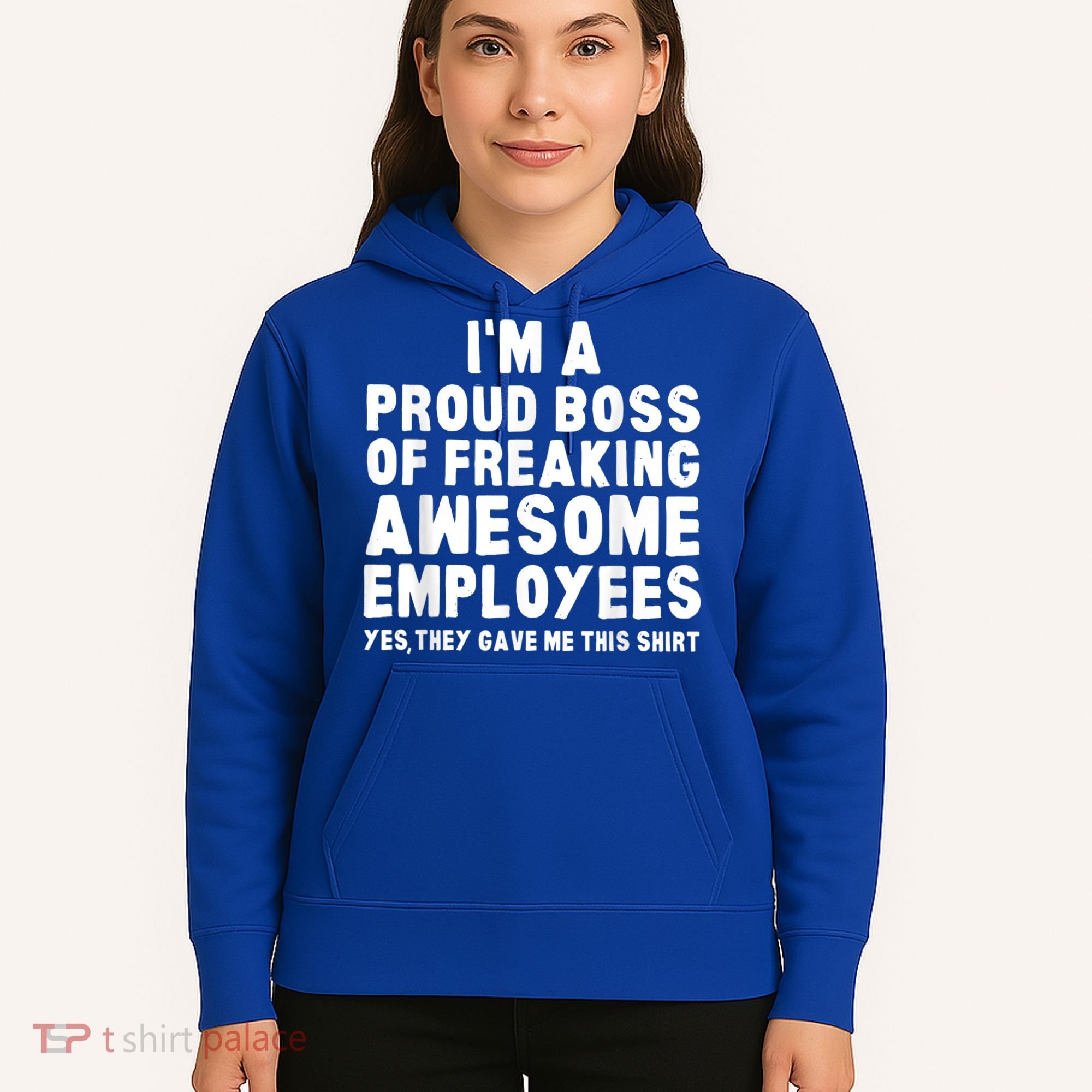 I'm A Proud Boss Of Freaking Awesome Employees Hoodie