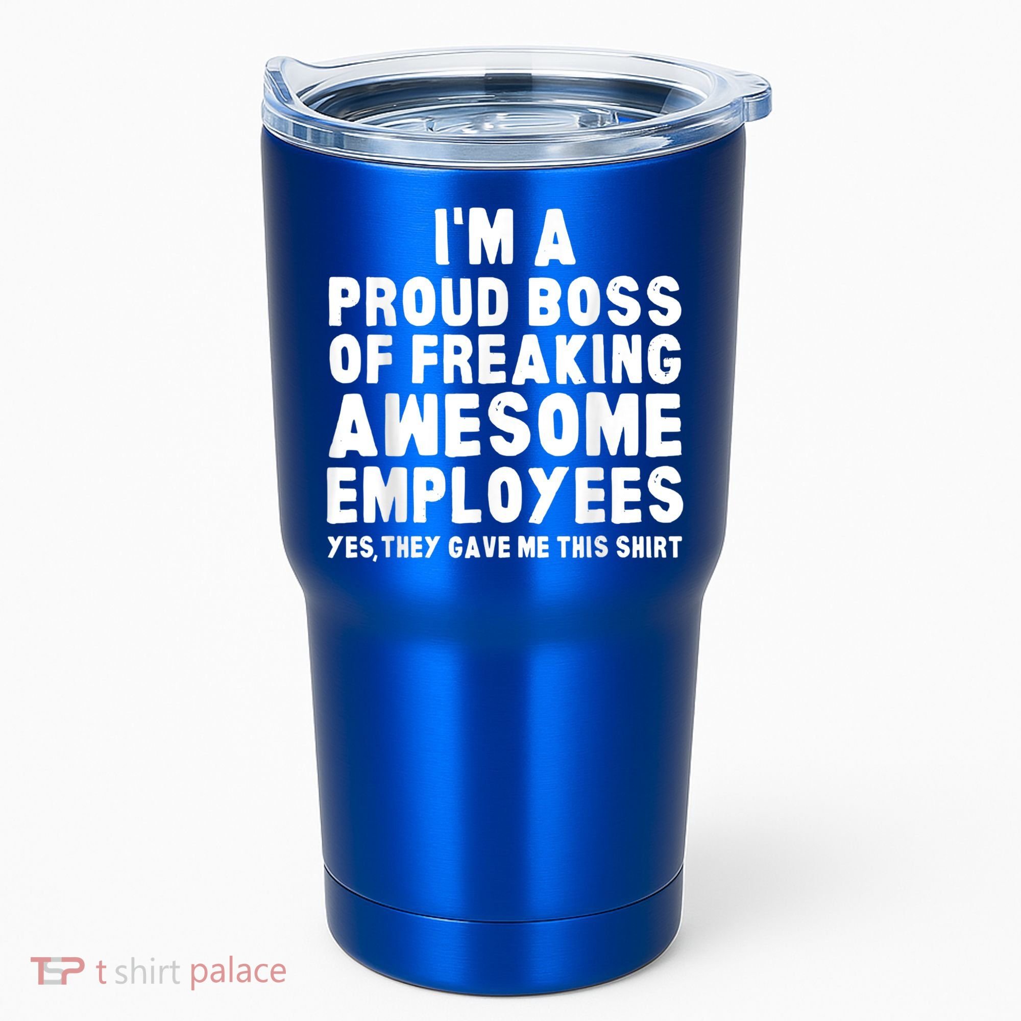 I'm A Proud Boss Of Freaking Awesome Employees Tumbler