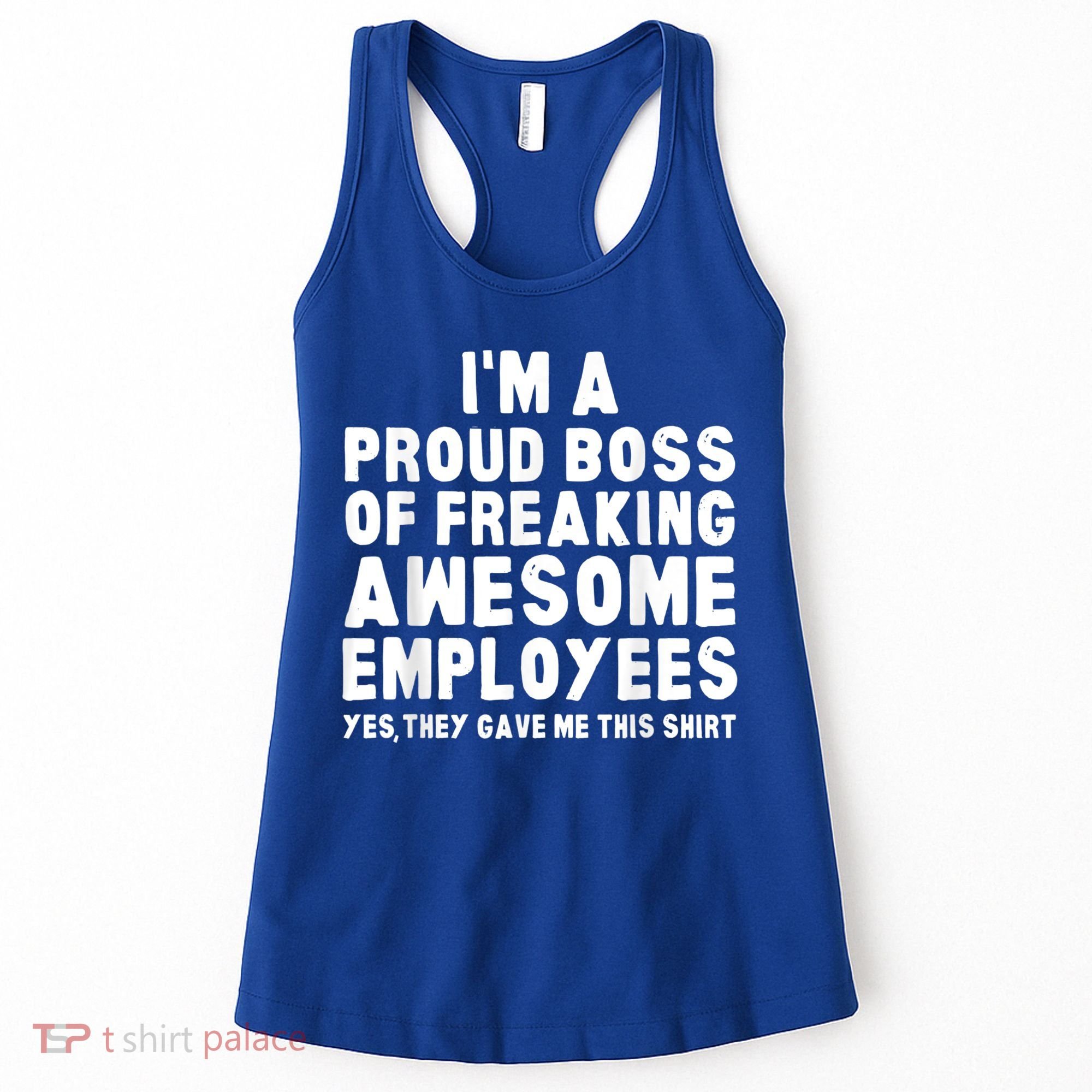 I'm A Proud Boss Of Freaking Awesome Employees Women's Tank Top