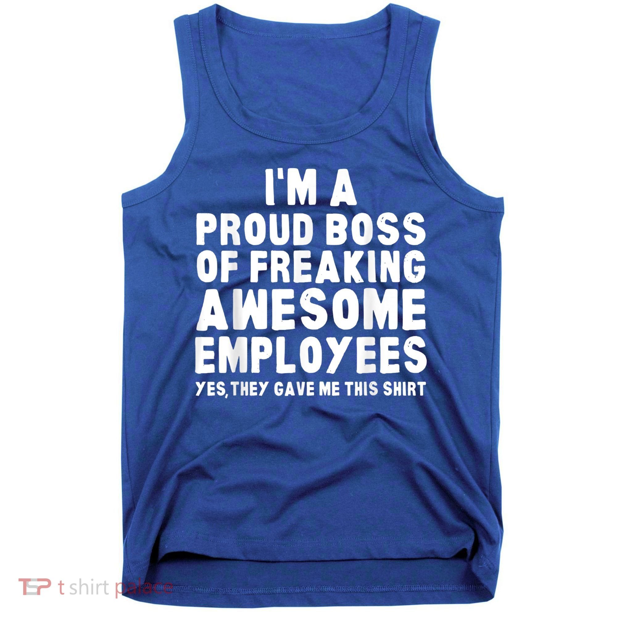 I'm A Proud Boss Of Freaking Awesome Employees Tank Top