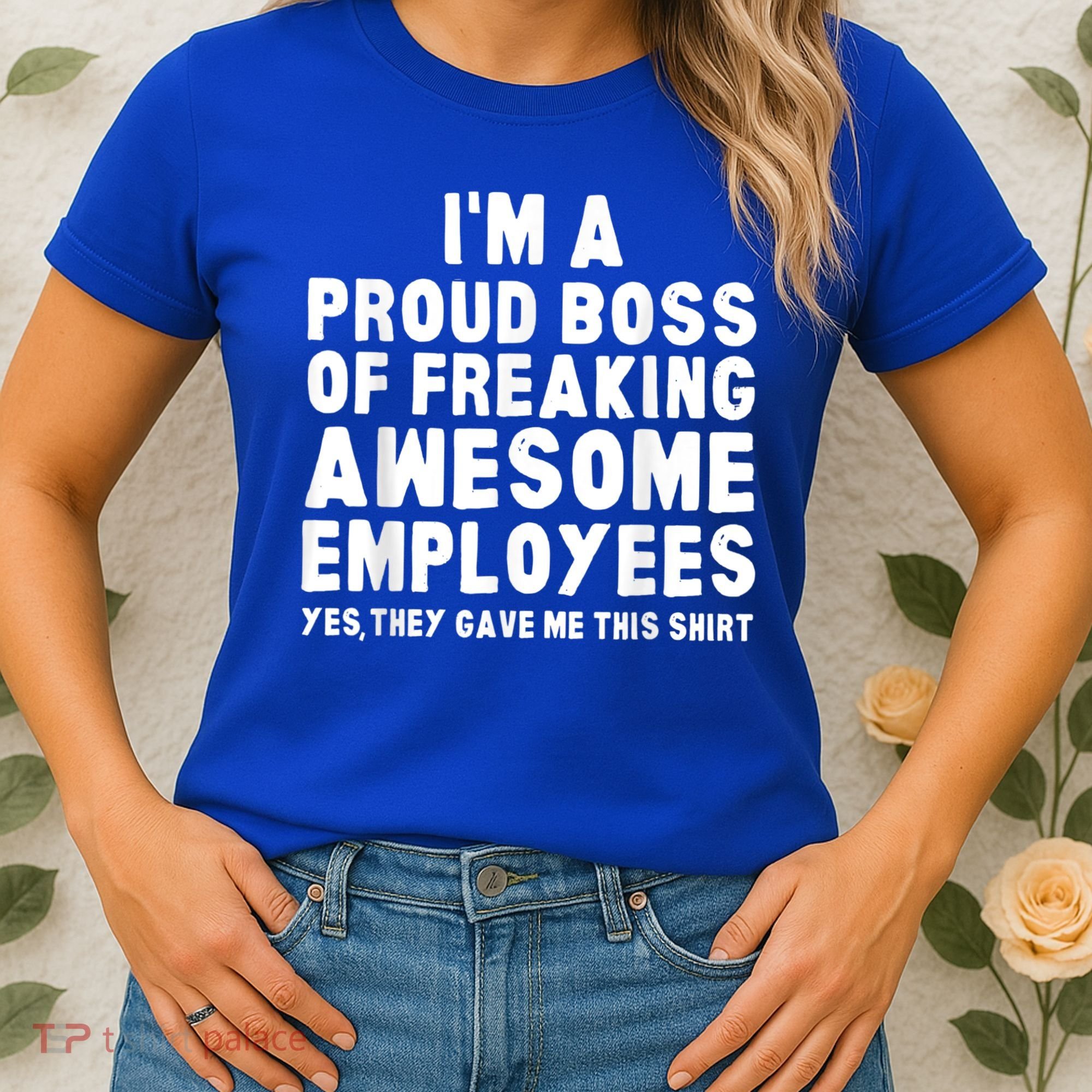 I'm A Proud Boss Of Freaking Awesome Employees Women's T-Shirt