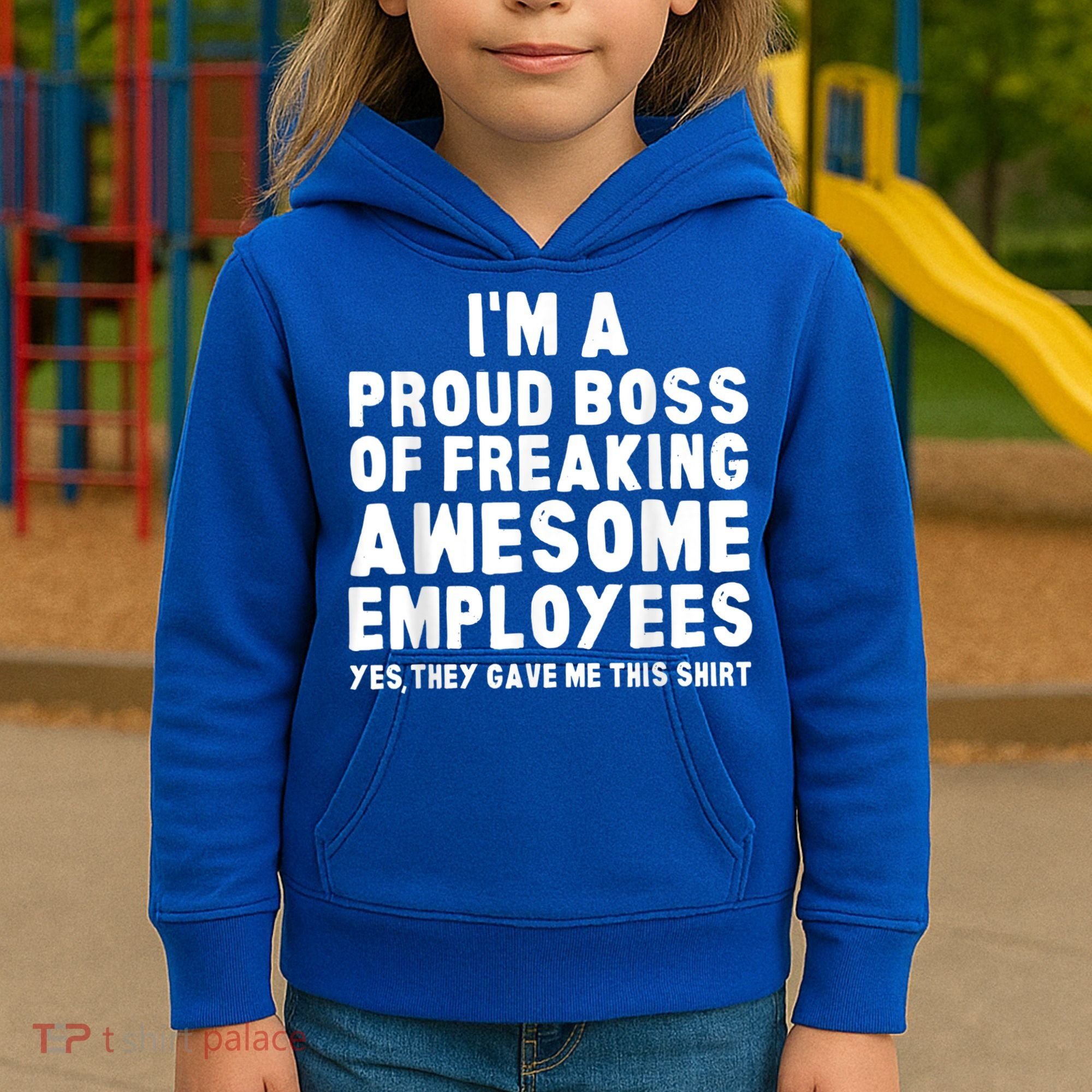 I'm A Proud Boss Of Freaking Awesome Employees Kids Hoodie