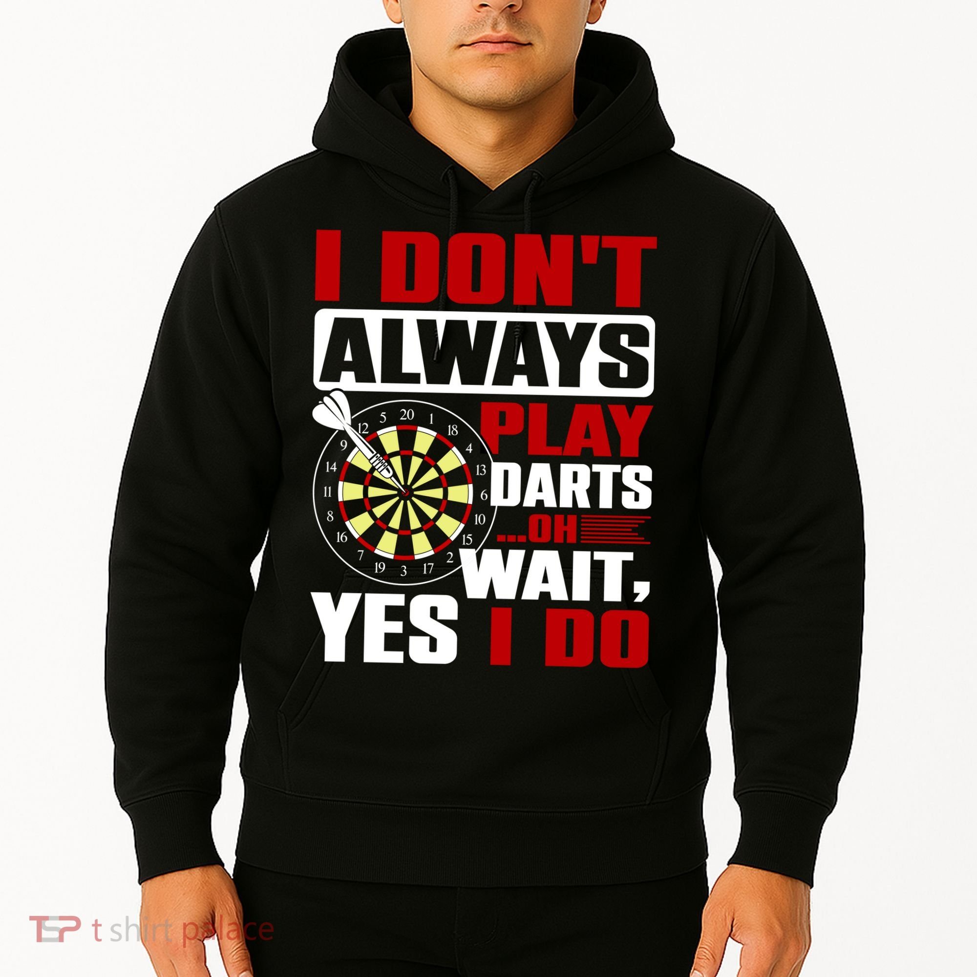 I Always Play Darts Funny Hoodie