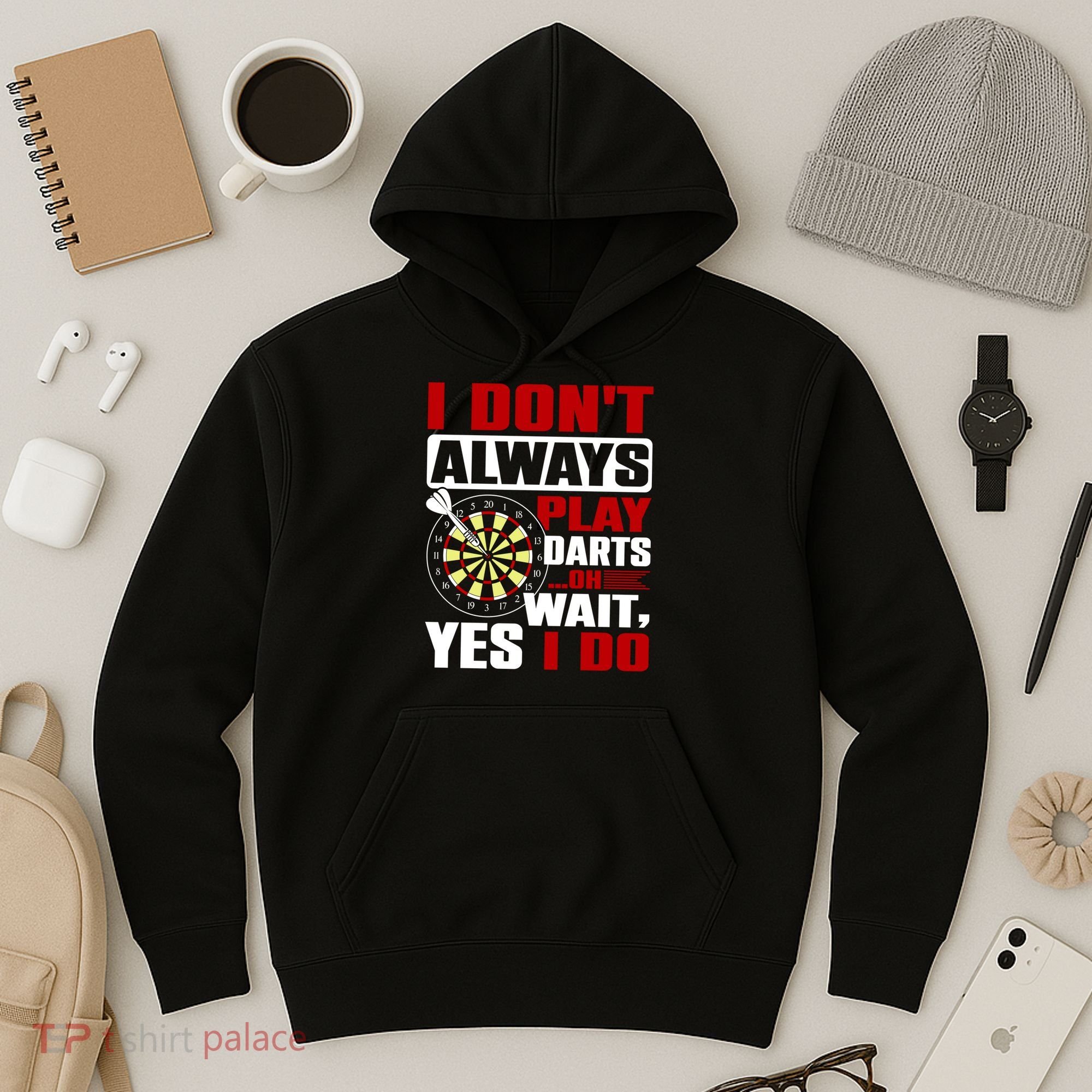I Always Play Darts Funny Hoodie