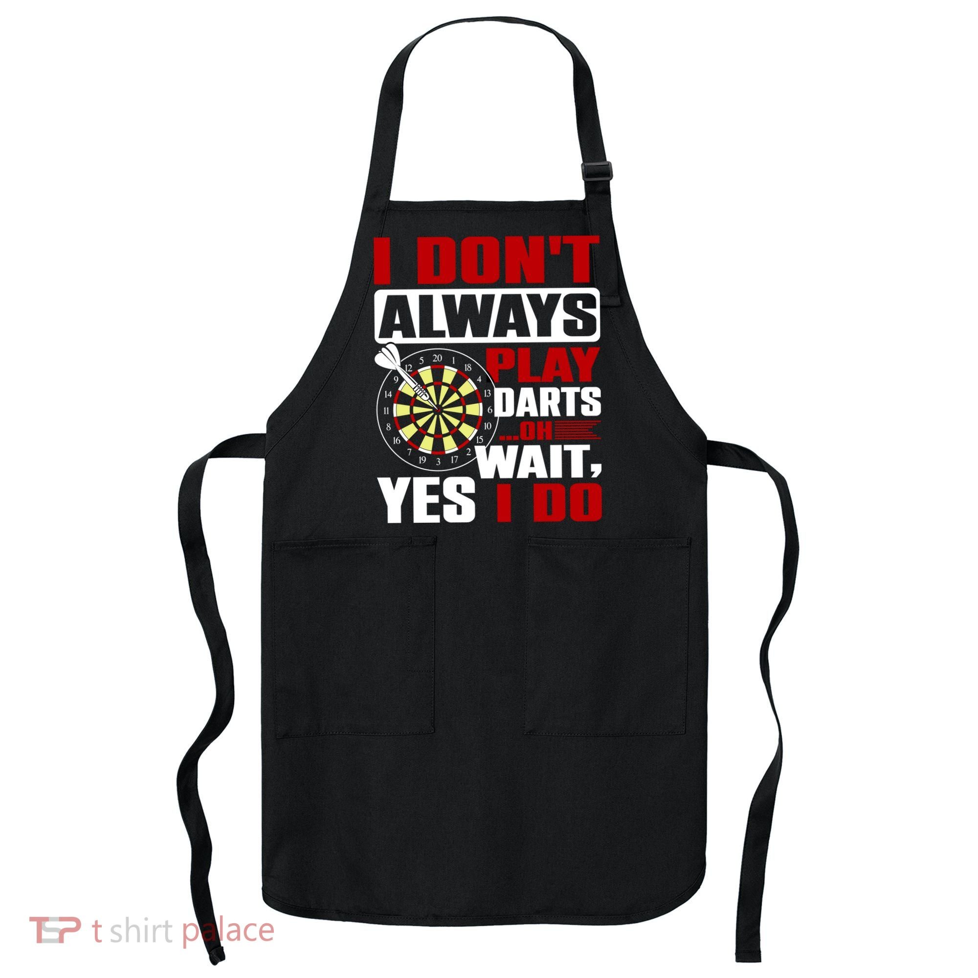 I Always Play Darts Funny Apron