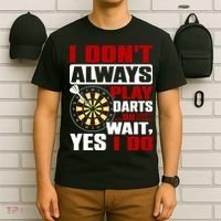 I Always Play Darts Funny T-Shirt thumb 6