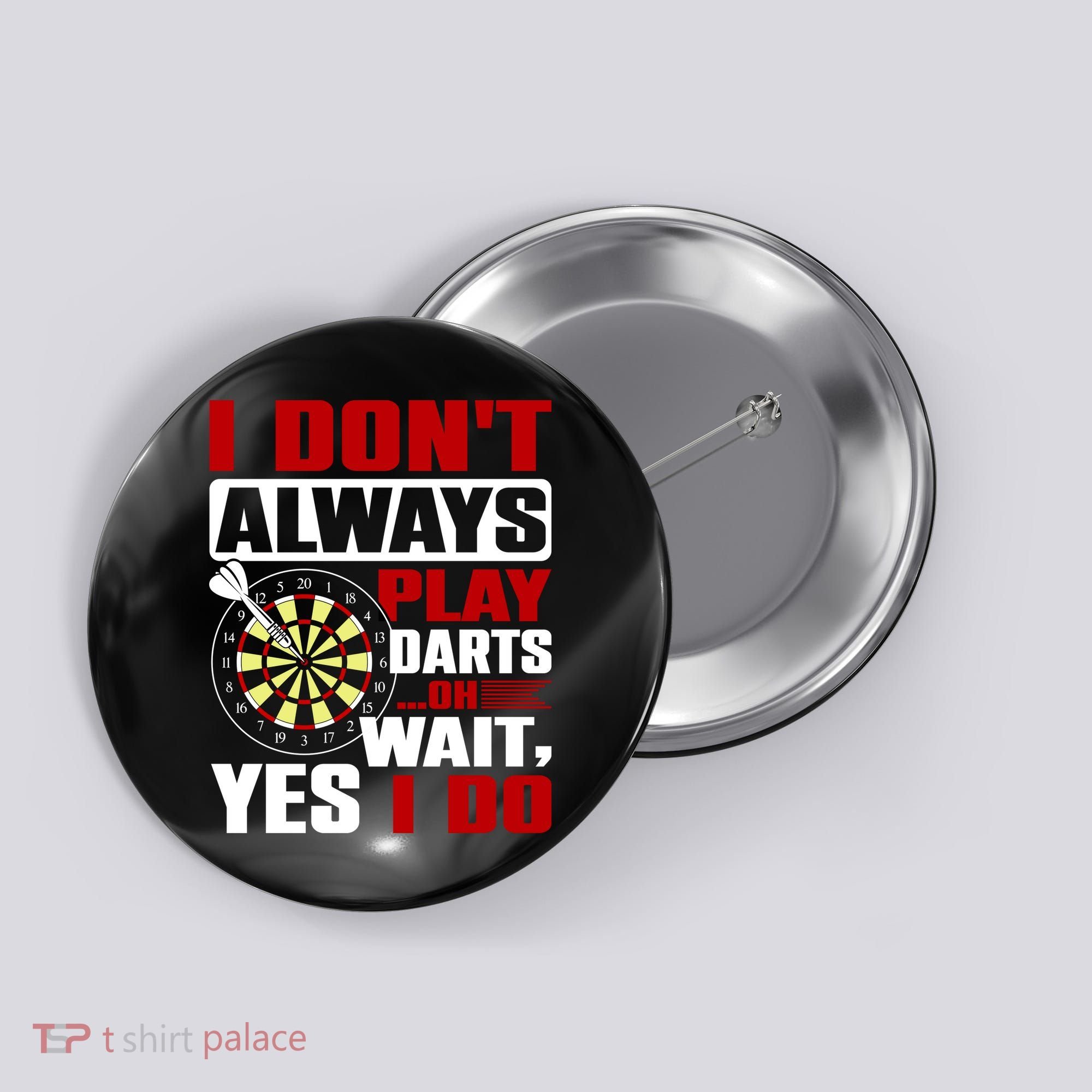 I Always Play Darts Funny Button