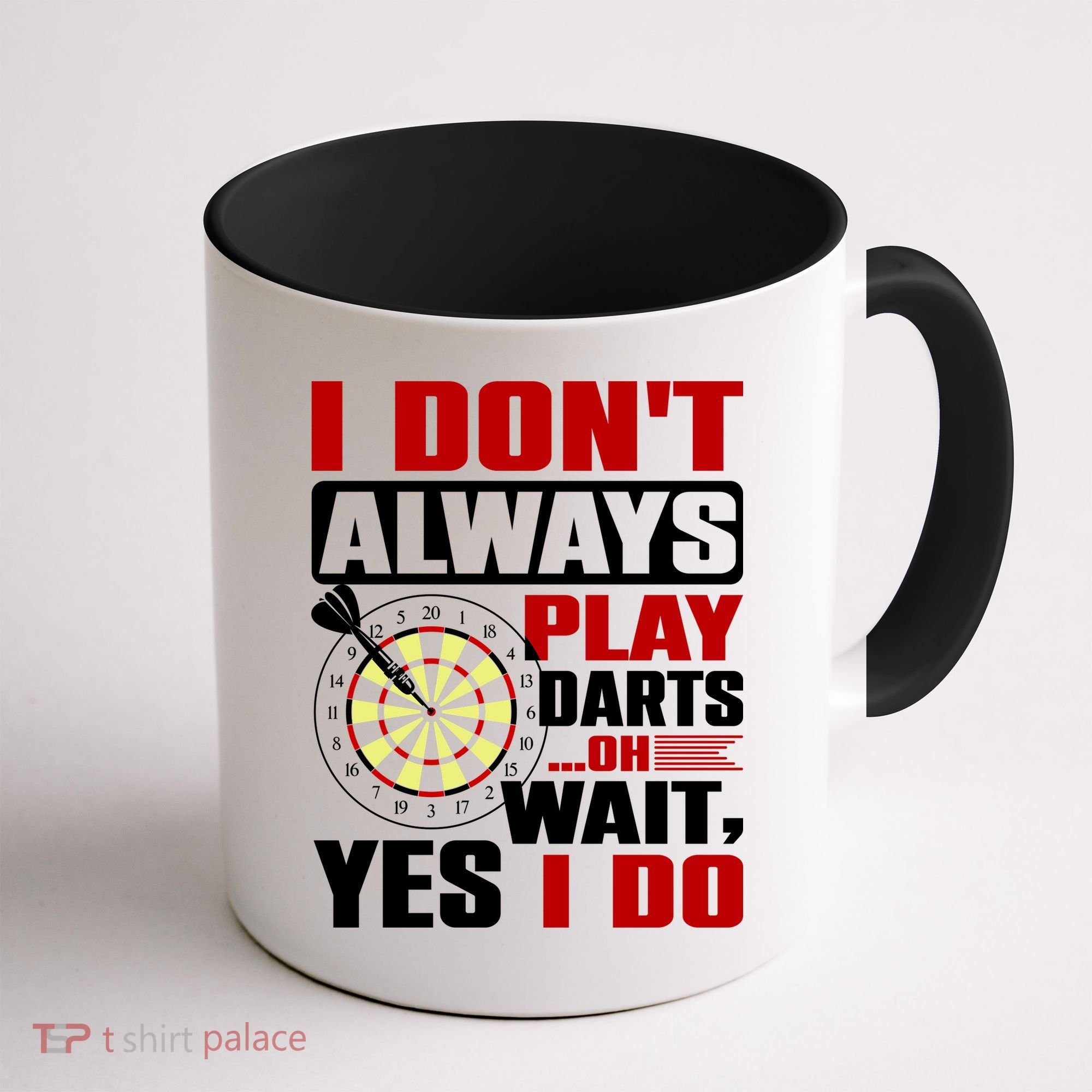 I Always Play Darts Funny Coffee Mug