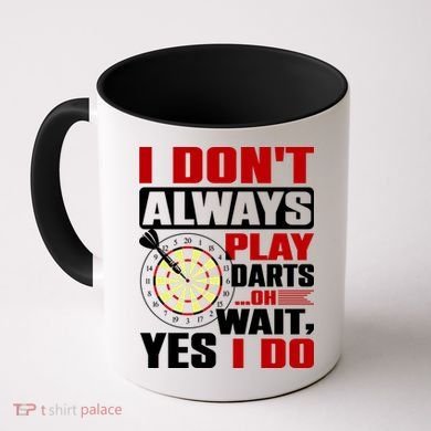 I Always Play Darts Funny Coffee Mug