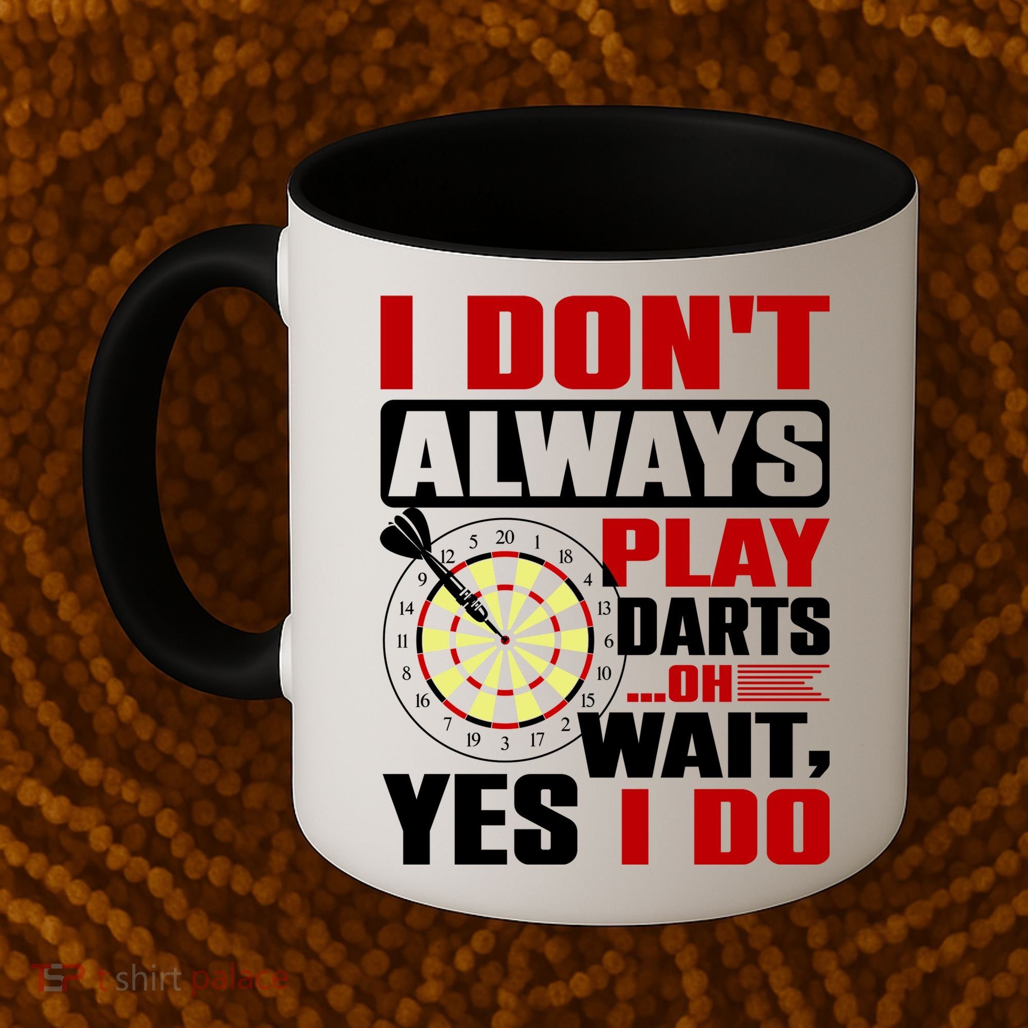 I Always Play Darts Funny Coffee Mug