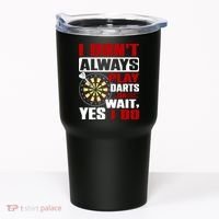 I Always Play Darts Funny Tumbler thumb 0