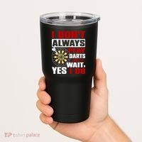 I Always Play Darts Funny Tumbler thumb 2