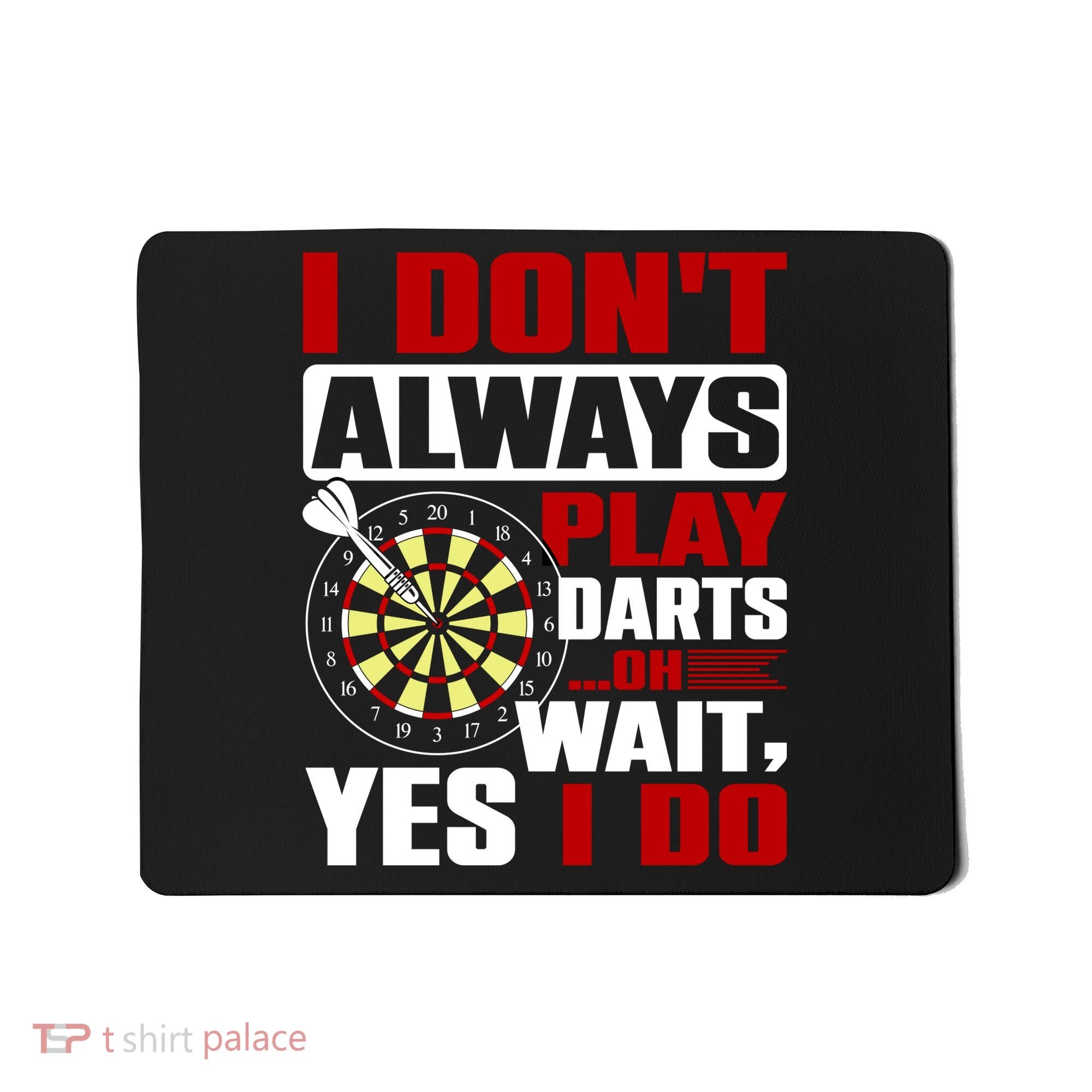 I Always Play Darts Funny Mousepad
