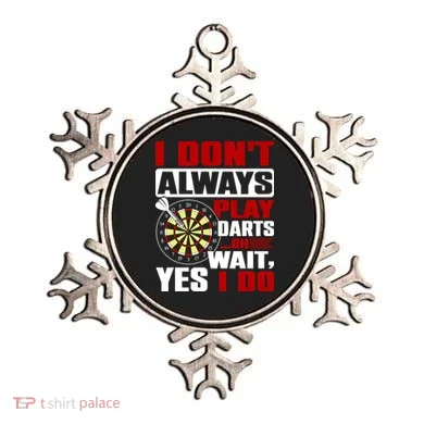 I Always Play Darts Funny Ornament