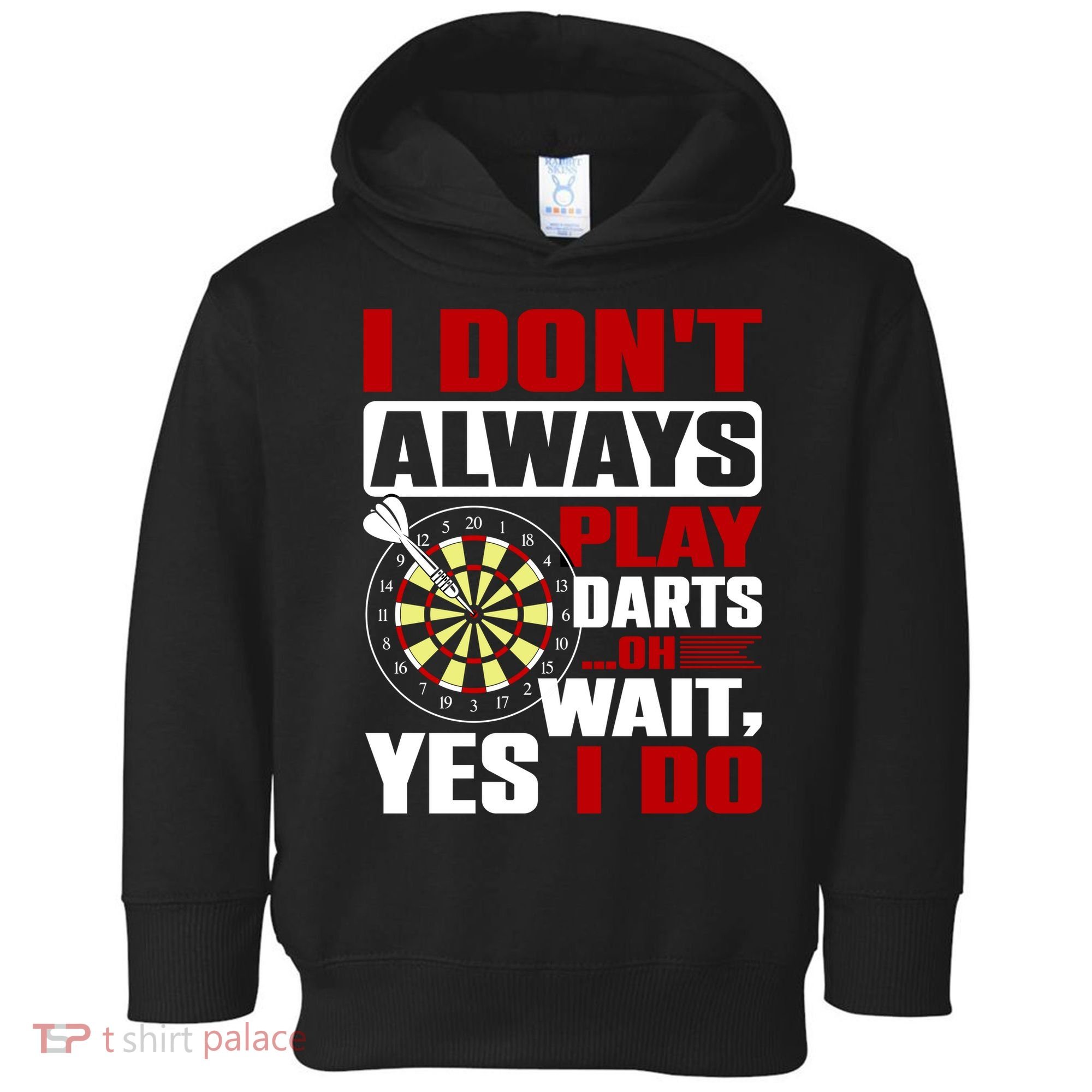 I Always Play Darts Funny Toddler Hoodie