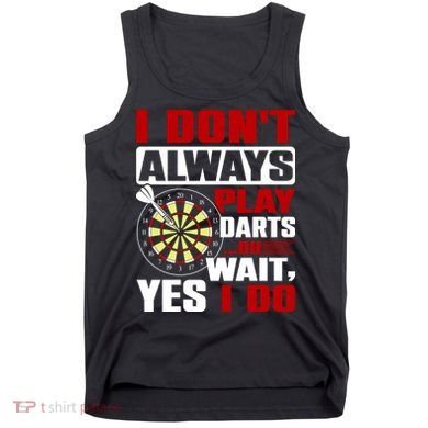 I Always Play Darts Funny Tank Top
