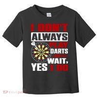 I Always Play Darts Funny Toddler T-Shirt thumb 0