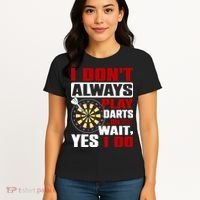 I Always Play Darts Funny Women's T-Shirt thumb 4