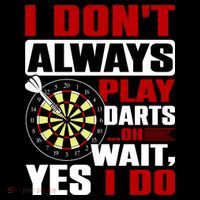 I Always Play Darts Funny Women's T-Shirt thumb 6