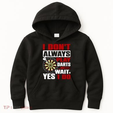 I Always Play Darts Funny Kids Hoodie