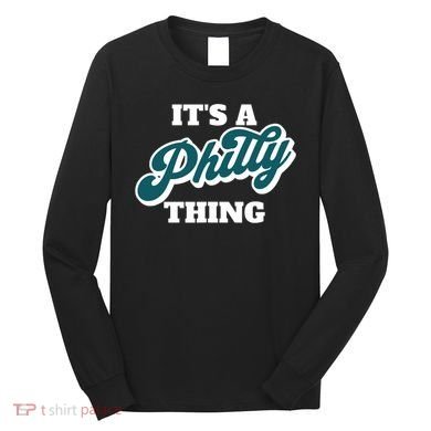 It's A Philly Thing Long Sleeve Shirt