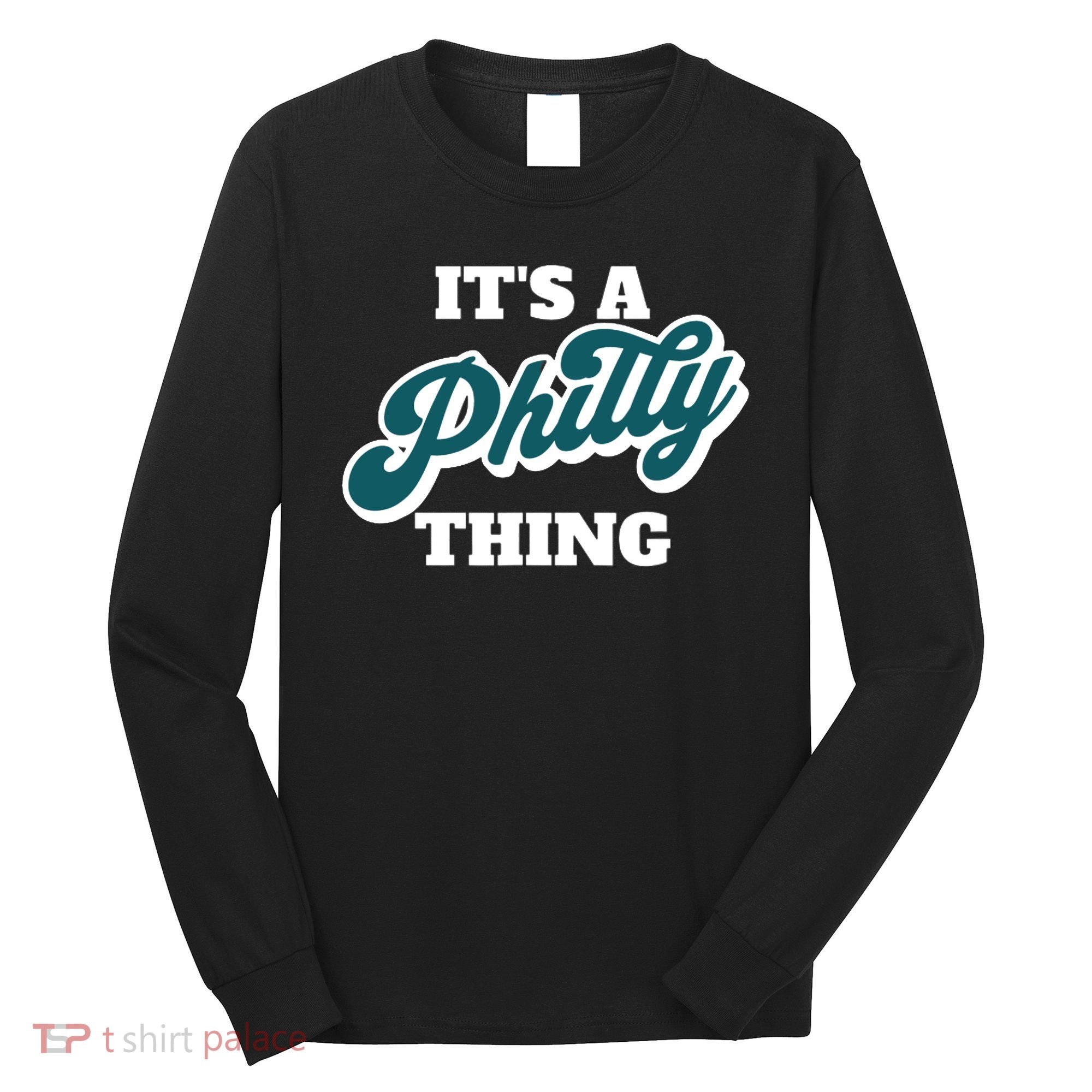 It's A Philly Thing Long Sleeve Shirt