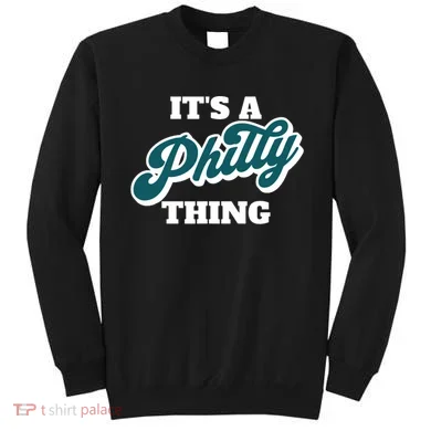 It's A Philly Thing Sweatshirt