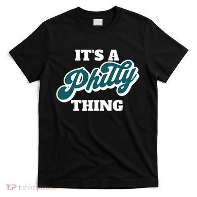 It's A Philly Thing T-Shirt