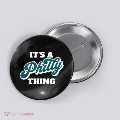 It's A Philly Thing Button