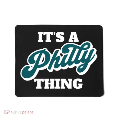 It's A Philly Thing Mousepad
