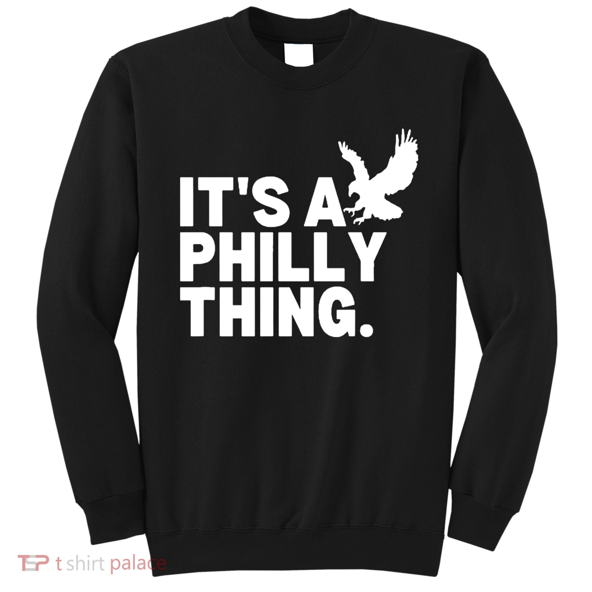 It’s A Philly Thing Its A Philadelphia Sweatshirt