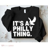It’s A Philly Thing Its A Philadelphia Sweatshirt thumb 2