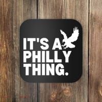 It’s A Philly Thing Its A Philadelphia Coaster thumb 0
