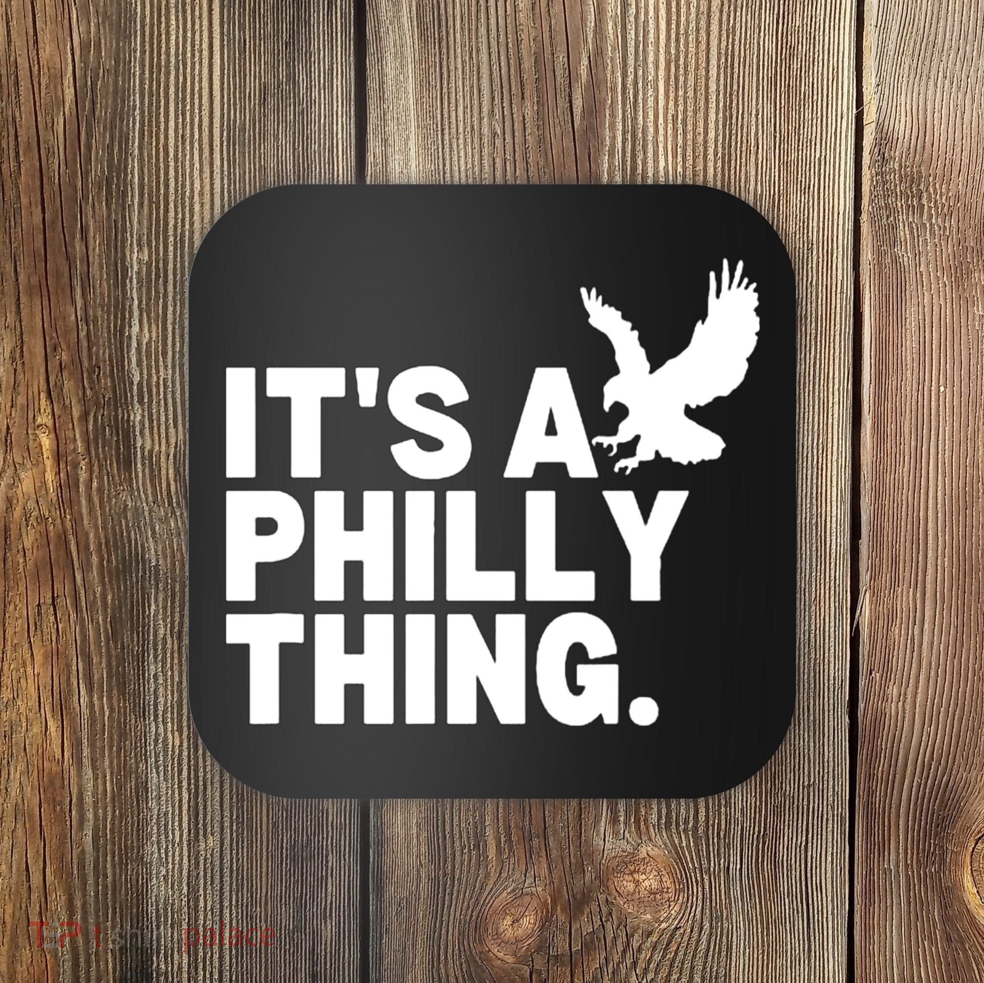 It’s A Philly Thing Its A Philadelphia Coaster