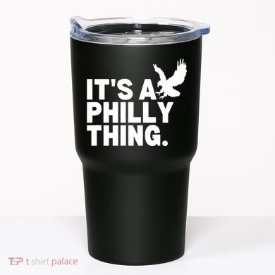 It’s A Philly Thing Its A Philadelphia Tumbler