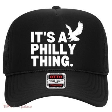 It’s A Philly Thing Its A Philadelphia Hat