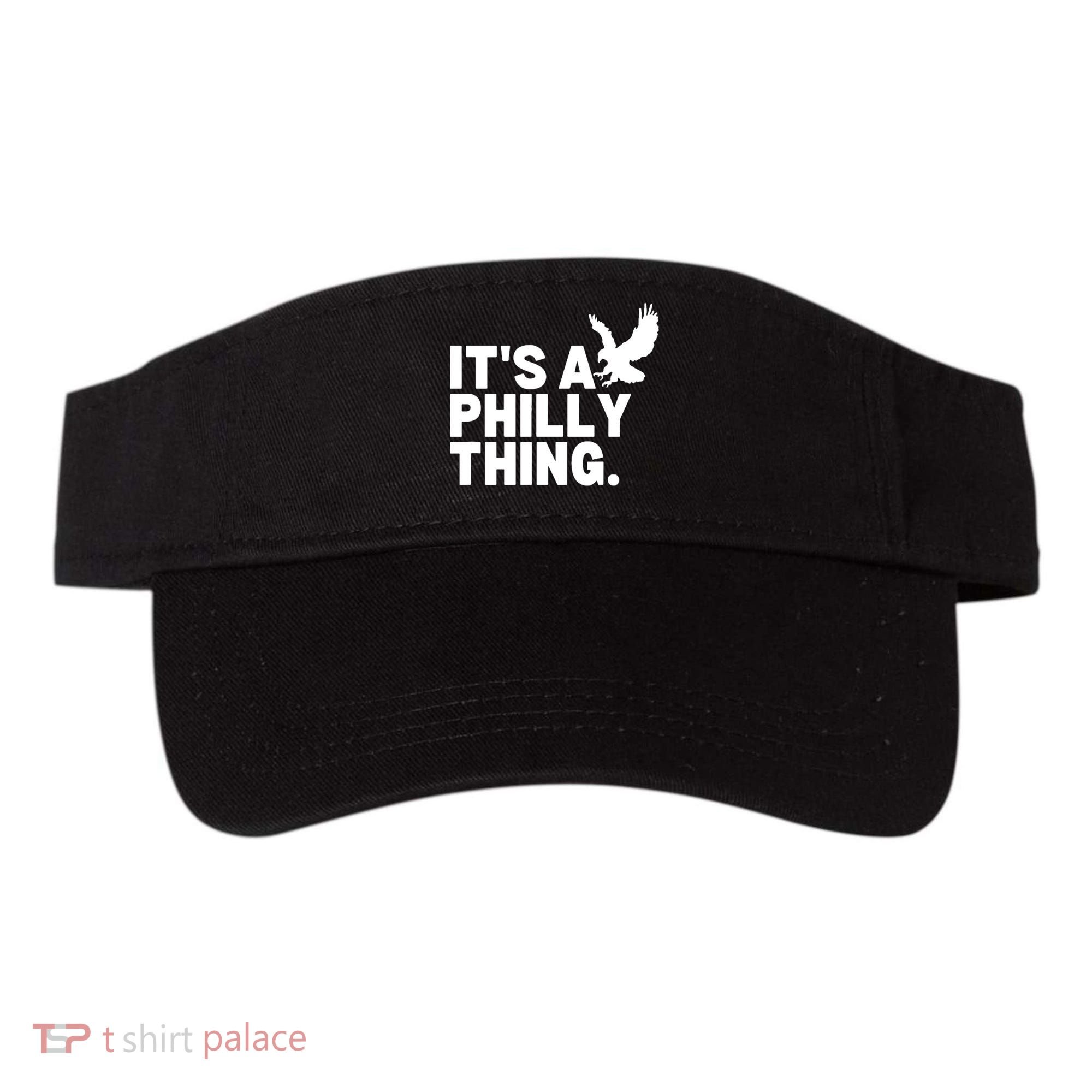 It’s A Philly Thing Its A Philadelphia Visor