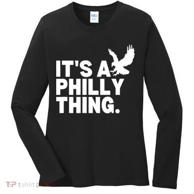 It’s A Philly Thing Its A Philadelphia Women's Long Sleeve Shirt