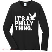 It’s A Philly Thing Its A Philadelphia Women's Long Sleeve Shirt thumb 0